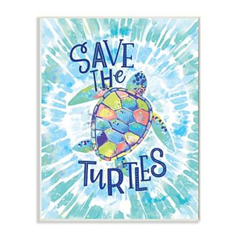 Stupell Home Decor Save the Turtles Tie Dye Plaque Wall Art