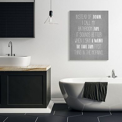 Stupell Home Decor Call the Bathroom Jim not John Canvas Wall Art