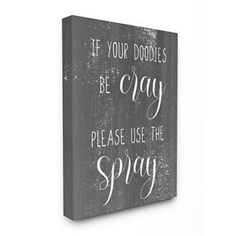 Stupell Home Decor If Doodies Be Cray Use the Spray Canvas Wall Art