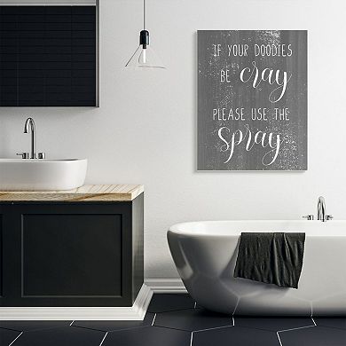 Stupell Home Decor If Doodies Be Cray Use the Spray Canvas Wall Art
