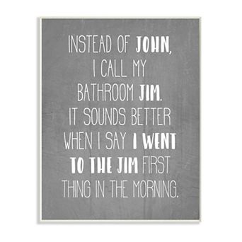 Stupell Home Decor Call the Bathroom Jim Not John Quote Workout Humor Wood Wall Art