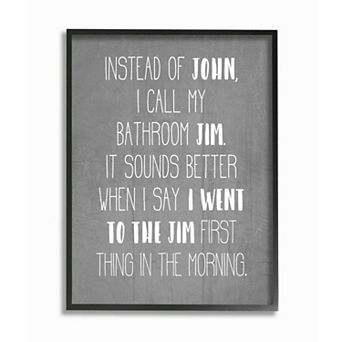 Stupell Home Decor Call the Bathroom Jim Not John Quote Workout Humor Framed Wall Art