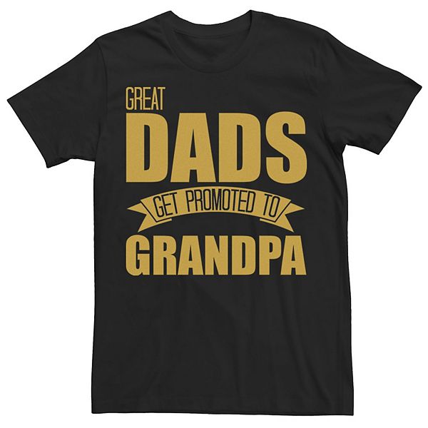 Big & Tall Father's Day Great Dads Get Promoted To Grandpa Gold Tee