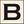 B