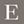 E