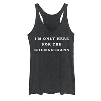 Juniors' "I'm Only Here For The Shenanigans" Text Tank Top