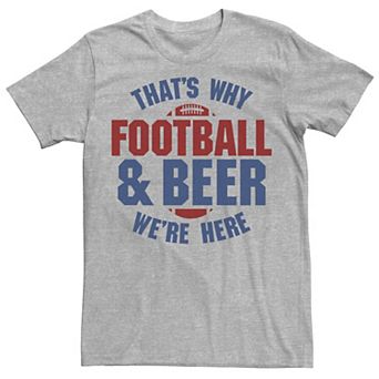 Men's Football And Beer That's Why We're Here Tee