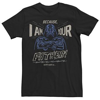 Men's Star Wars Darth Vader Because I Am Your Father And I Said So Tee