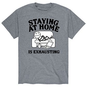 Men's Staying Home Is Exhausting Graphic Tee