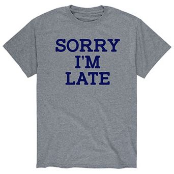 Men's Sorry I'm Late Graphic Tee