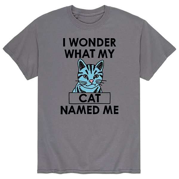 Men's I Wonder What My Cat Named Me Graphic Tee