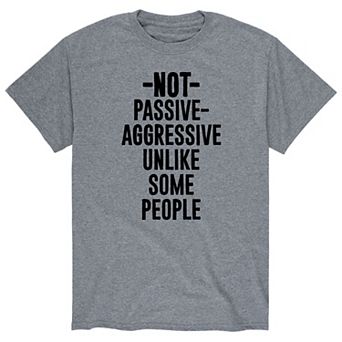Men's Not Passive Aggressive Graphic Tee