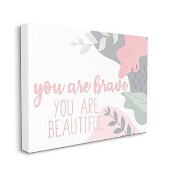 Stupell Home Decor You Are Brave Beautiful Inspirational Pink Nature Wall Decor