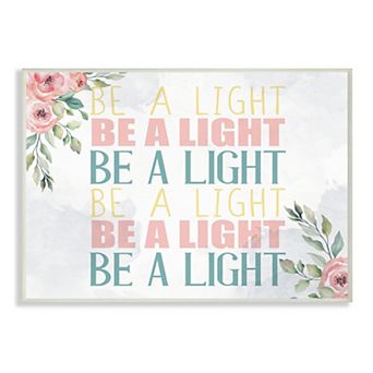 Stupell Home Decor Be A Light Text Repeated Typography Floral Detail Plaque Wall Decor