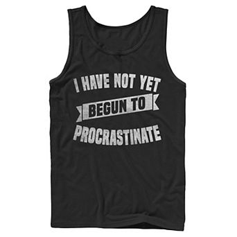 Men's I Have Not Yet Begun To Procrastinate Tank Top