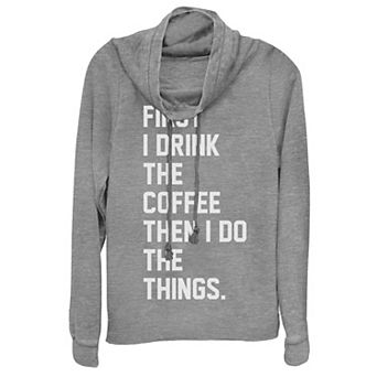Juniors' First Drink Coffee Then Do Things Cowlneck Graphic Lightweight Long Sleeve