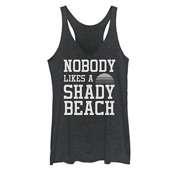 Juniors' Nobody Likes A Shady Beach Racerback Tank Top