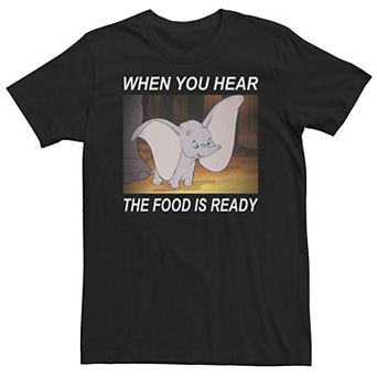 Big & Tall Disney Dumbo When You Hear The Food Is Ready Tee