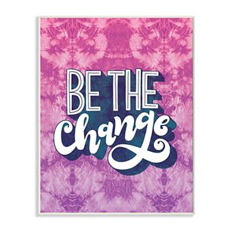 Stupell Home Decor Be the Change Tie Dye Plaque Wall Art