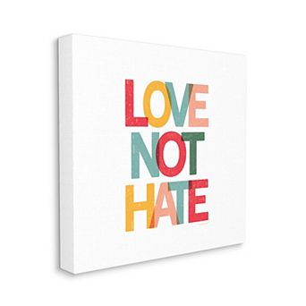 Stupell Home Decor Love Not Hate Canvas Wall Art