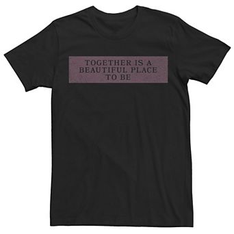 Men's Together Is A Beautiful Place To Be Tee