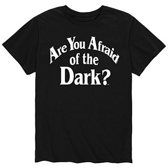 Men's Afraid Of The Dark Are You Afraid Tee