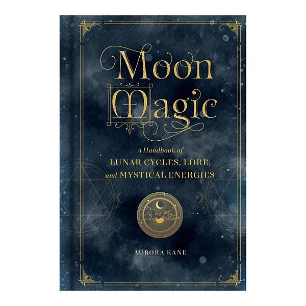 Moon Magic: A Handbook Of Lunar Cycles, Lore, & Mystical Energies