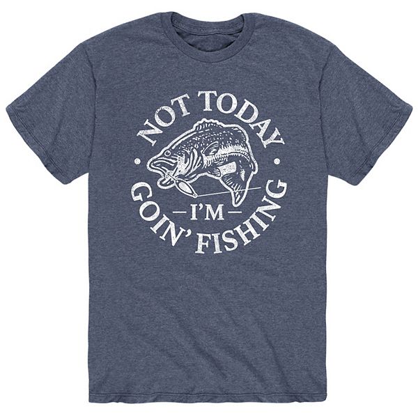 Men's Not Today Goin Fishing Tee