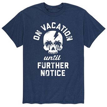 Men's Vacations Until Further Notice Tee