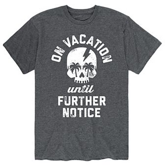 Men's Vacations Until Further Notice Tee