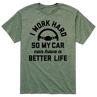 Men's I Work Hard Car Better Life Tee