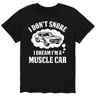 Men's I Don't Snore I Dream I'm A Muscle Car Tee