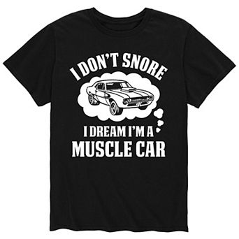 Men's I Don't Snore I Dream I'm A Muscle Car Tee