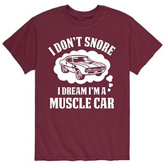Men's I Don't Snore I Dream I'm A Muscle Car Tee