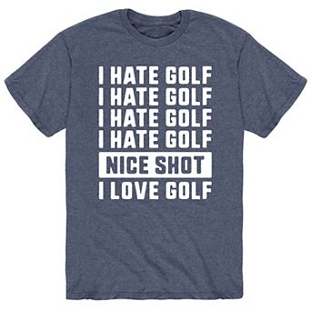 Men's I Hate Golf Nice Shot I Love Golf Tee