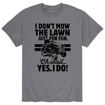 Men's I Don't Mow Just For Fun Tee
