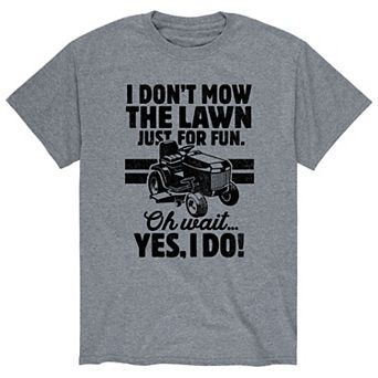 Men's I Don't Mow Just For Fun Tee