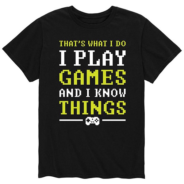 That's What I Do I Play Games and I Know Things Gifts Shirts