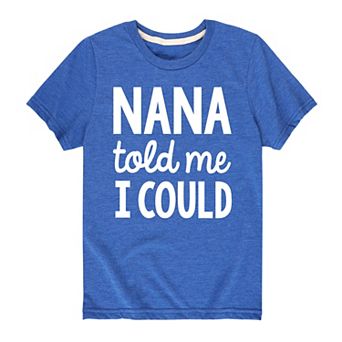 Boys 8-20 Told Me I Could Nana Tee