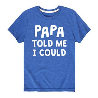 Boys 8-20 Papa Told Me I Could Graphic Tee