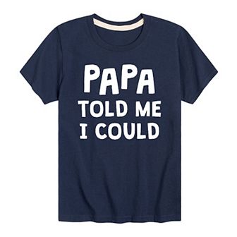 Boys 8-20 Papa Told Me I Could Graphic Tee
