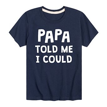 Boys 8-20 Papa Told Me I Could Graphic Tee