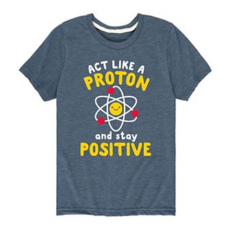 Boys 8-20 "Act Like A Proton Stay Positive" Atom Tee