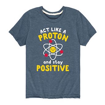 Boys 8-20 "Act Like A Proton Stay Positive" Atom Tee