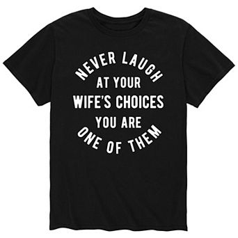 Men's Never Laugh Wifes Choices Tee