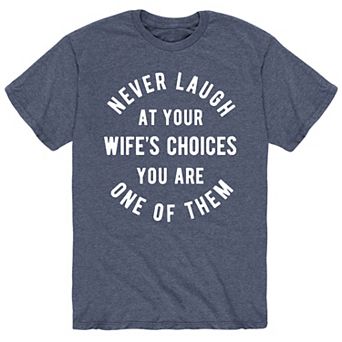 Men's Never Laugh Wifes Choices Tee