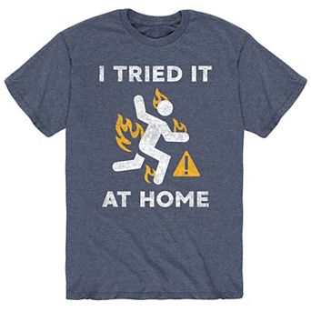 Men's "I Tried It At Home" Tee