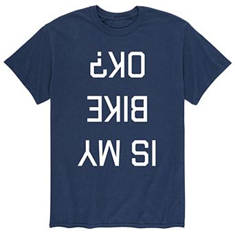 Men's Is My Bike OK Upside Down Tee