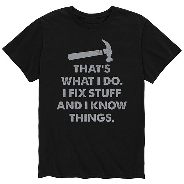 Men's Fix Stuff And I Know Things Tee