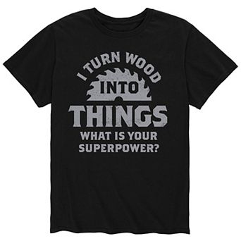 Men's Turn Wood Into Things Tee